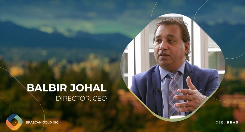 Brascan Gold - CEO, Balbir Johal.
